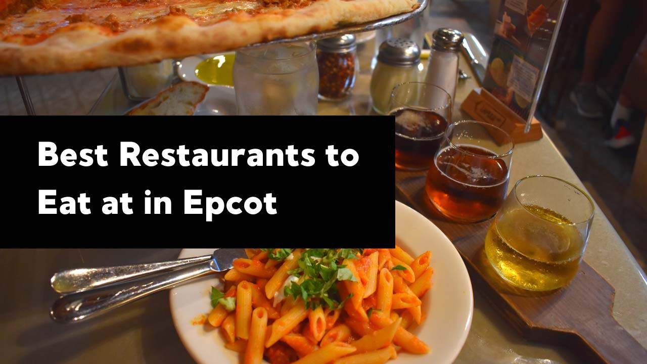 Best Restaurants to Eat at in Epcot